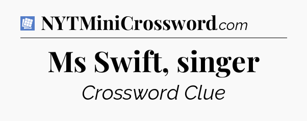 Ms Swift, singer Puzzle Page Crossword Clue