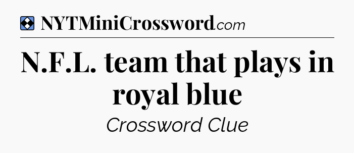 Solution: N.F.L. team that plays in royal blue - NYT Mini Crossword