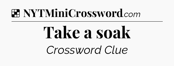 Solution: Take a soak - NYT Crossword