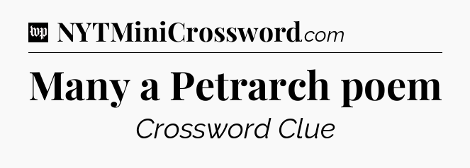 Many a Petrarch poem Crossword Clue