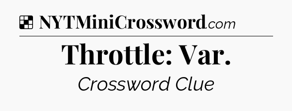 Solution: Throttle: Var - NYT Crossword