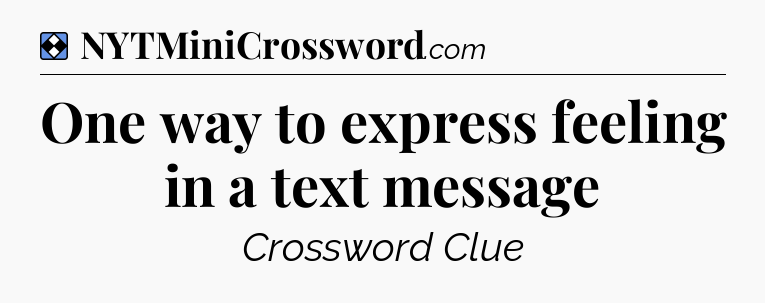 Solution: One way to express feeling in a text message - NYT Mini Crossword