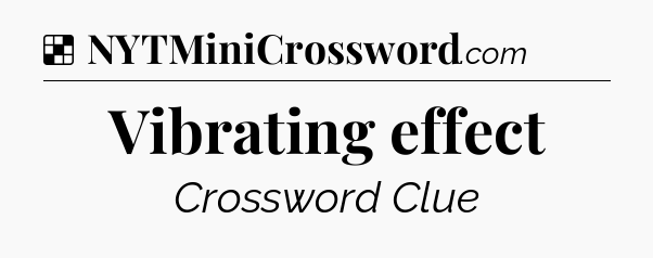 Solution: Vibrating effect - NYT Crossword