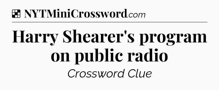 Solution: Harry Shearer's program on public radio - NYT Crossword