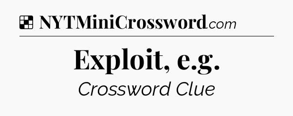 Solution: Exploit, e.g - NYT Crossword