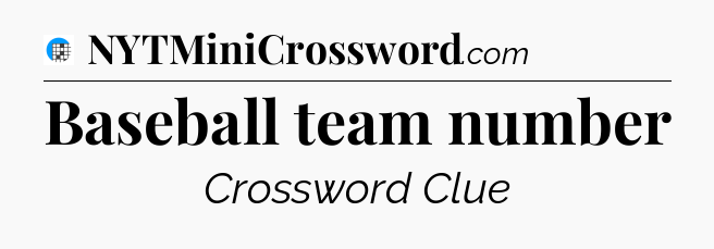 Baseball team number Crossword Clue