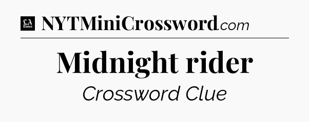 Midnight rider - LA Times Crossword