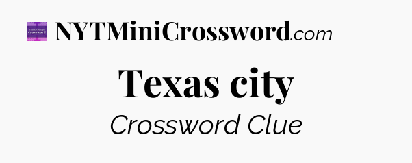 Texas city - Thomas Joseph Crossword