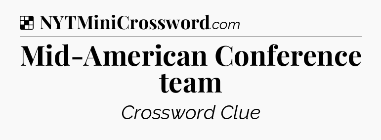 Solution: Mid-American Conference team - NYT Crossword
