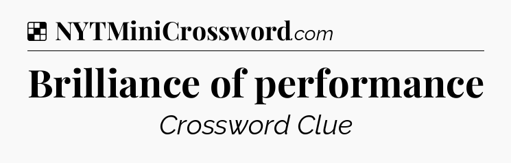Solution: Brilliance of performance - NYT Crossword
