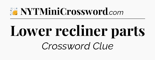 Lower recliner parts - 7 Little Words