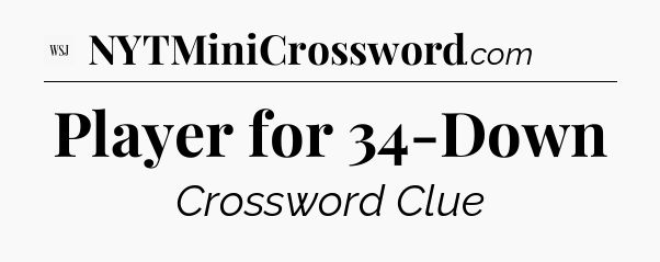 Player for 34-Down - WSJ Crossword
