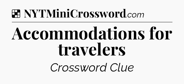 Solution: Accommodations for travelers - NYT Crossword