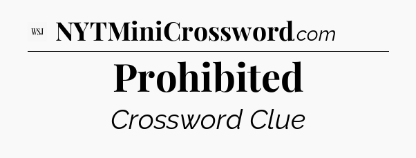 Prohibited - WSJ Crossword