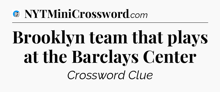 Brooklyn team that plays at the Barclays Center Crossword Clue