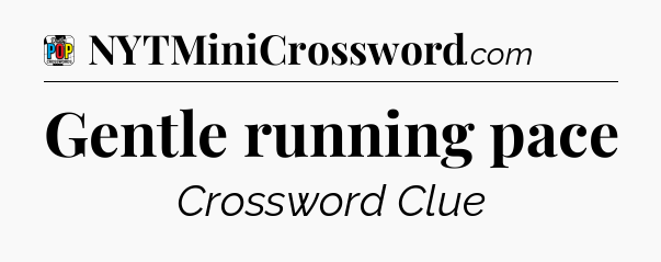 Gentle running pace Crossword Clue