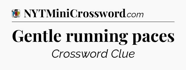 Gentle running paces Crossword Clue