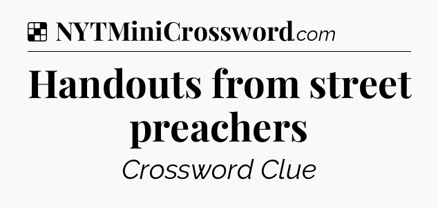 Solution: Handouts from street preachers - NYT Crossword