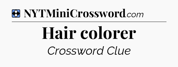 Solution: Hair colorer - NYT Mini Crossword