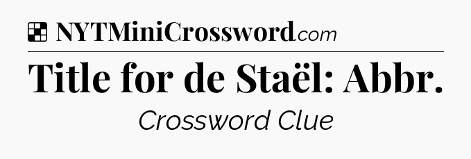 Solution: Title for de Staël: Abbr - NYT Crossword