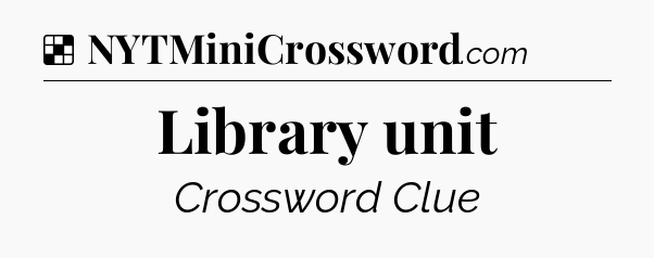 Solution: Library unit - NYT Crossword