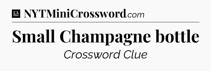 Small Champagne bottle - LA Times Crossword