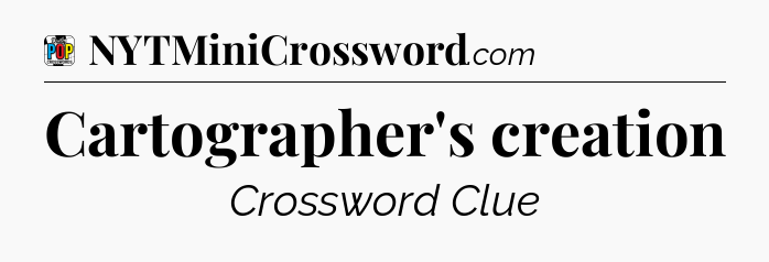 Cartographer's creation Crossword Clue