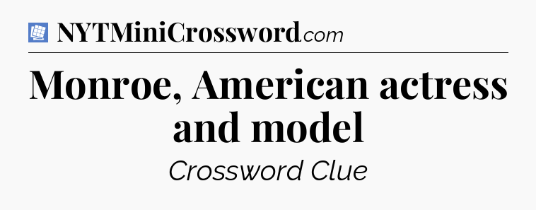 Monroe, American actress and model Puzzle Page Crossword Clue