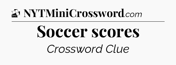 Soccer scores - Daily Themed Mini Crossword