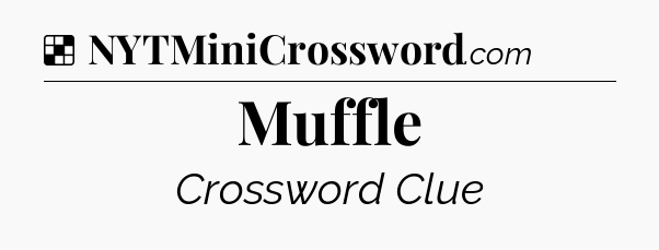 Solution: Muffle - NYT Crossword