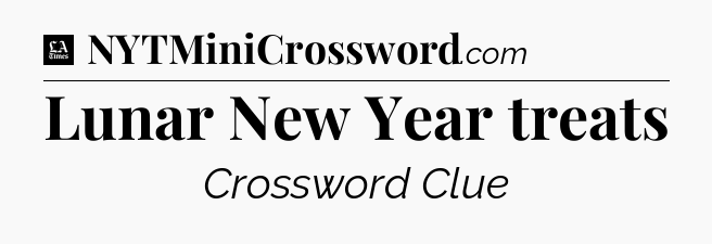 Lunar New Year treats - LA Times Crossword