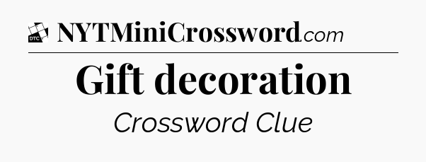 Gift decoration - Daily Themed Mini Crossword