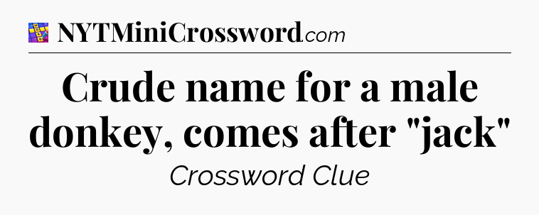 Crude name for a male donkey, comes after 