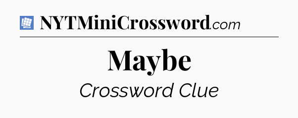 Maybe Puzzle Page Crossword Clue