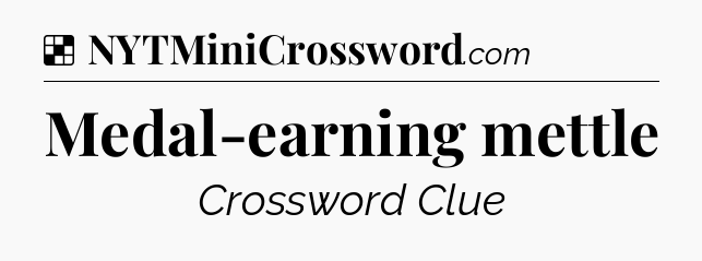 Solution: Medal-earning mettle - NYT Crossword