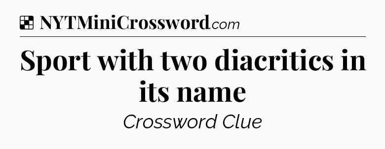 Solution: Sport with two diacritics in its name - NYT Crossword