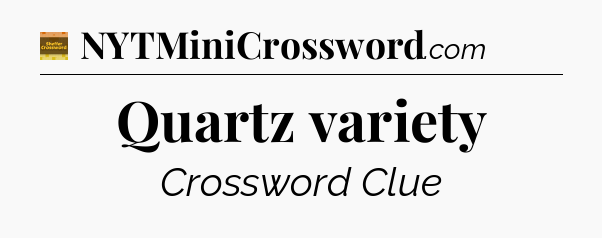 Quartz variety - Eugene Sheffer Crossword