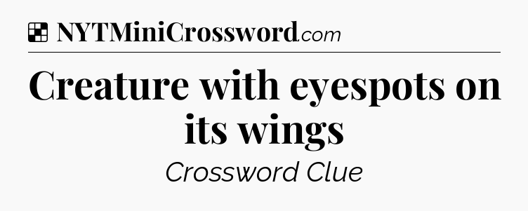 Solution: Creature with eyespots on its wings - NYT Crossword