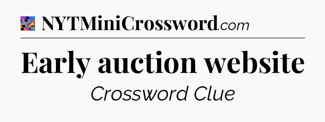 Early auction website Crossword Clue
