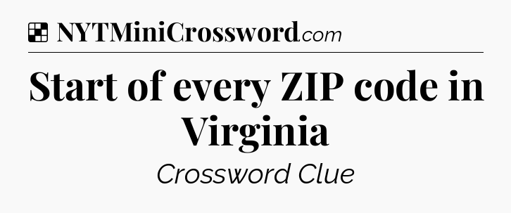 Solution: Start of every ZIP code in Virginia - NYT Crossword
