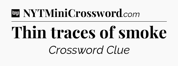 Thin traces of smoke Crossword Clue