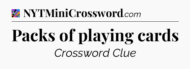 Packs of playing cards Crossword Clue