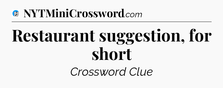 Restaurant suggestion, for short Crossword Clue