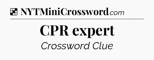 Solution: CPR expert - NYT Crossword