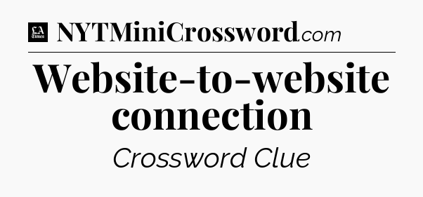 Website-to-website connection - LA Times Crossword