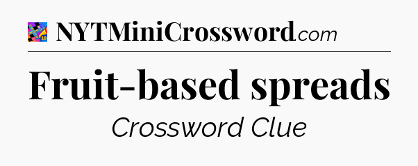 Fruit-based spreads Crossword Clue