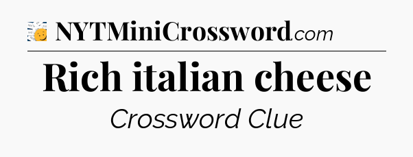 Rich italian cheese - 7 Little Words