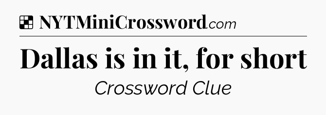 Solution: Dallas is in it, for short - NYT Crossword