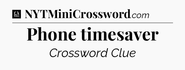 Phone timesaver - LA Times Crossword