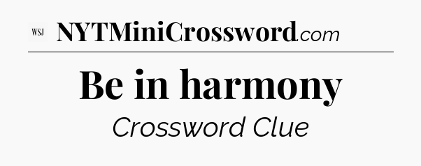 Be in harmony - WSJ Crossword